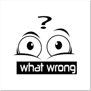 what wrong eye T-shirt Posters and Art